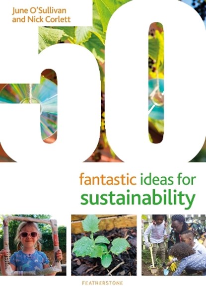 50 Fantastic Ideas for Sustainability, June O'Sullivan ; Nick Corlett - Paperback - 9781472984128