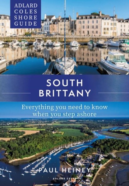 Adlard Coles Shore Guide: South Brittany, Paul Heiney - Paperback - 9781472985736