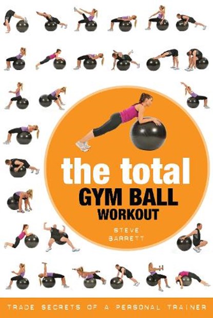 The Total Gym Ball Workout, Steve Barrett - Paperback - 9781472986696