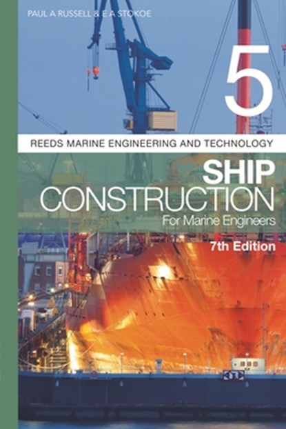 Reeds Vol 5: Ship Construction for Marine Engineers, Paul Anthony Russell ; E A Stokoe - Paperback - 9781472989208