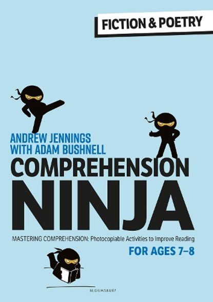 Comprehension Ninja for Ages 7-8: Fiction & Poetry, Andrew Jennings ; Adam Bushnell - Paperback - 9781472989857