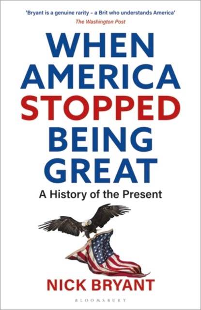 When America Stopped Being Great, Bryant Nick Bryant - Paperback - 9781472991409