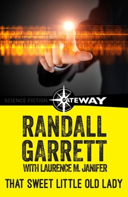 That Sweet Little Old Lady, Randall Garrett ; Laurence M. Janifer - Ebook - 9781473201194