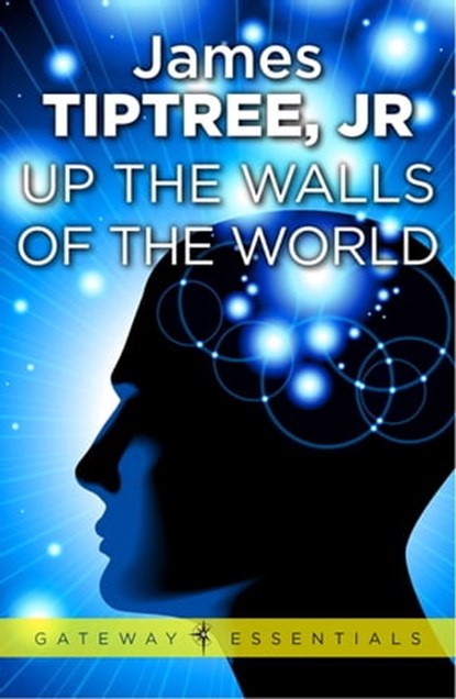 Up The Walls of the World, James Tiptree Jr. - Ebook - 9781473203129