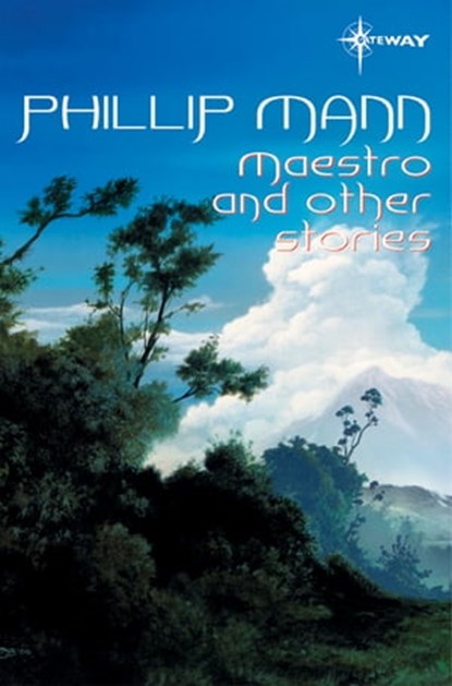 Maestro and Other Stories, Phillip Mann - Ebook - 9781473204973