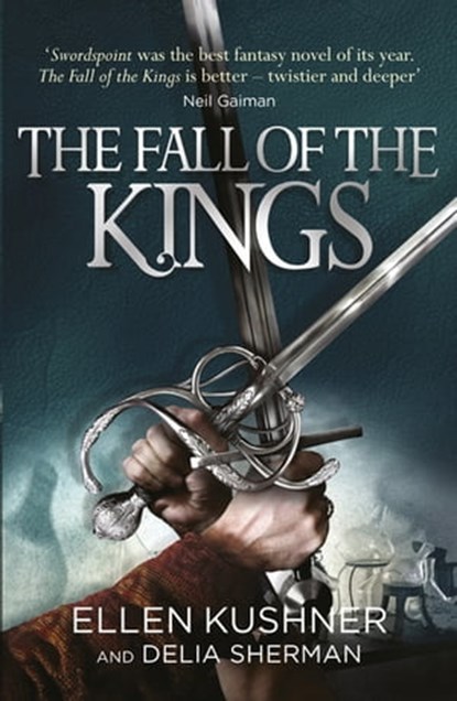 The Fall of the Kings, Ellen Kushner ; Delia Sherman - Ebook - 9781473211667