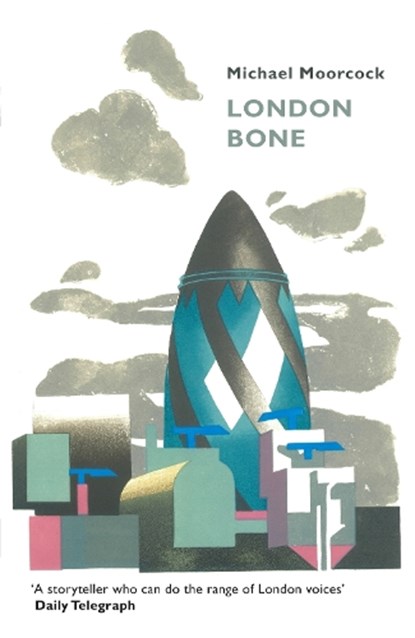 London Bone and Other Stories, Michael Moorcock - Paperback - 9781473213296