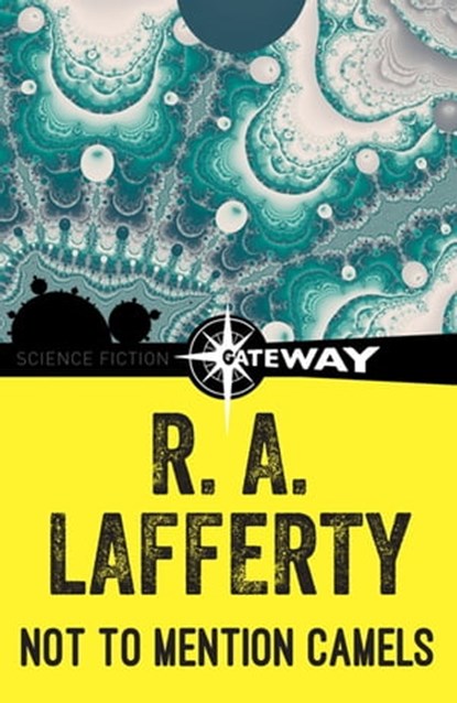Not To Mention Camels, R. A. Lafferty - Ebook - 9781473213562