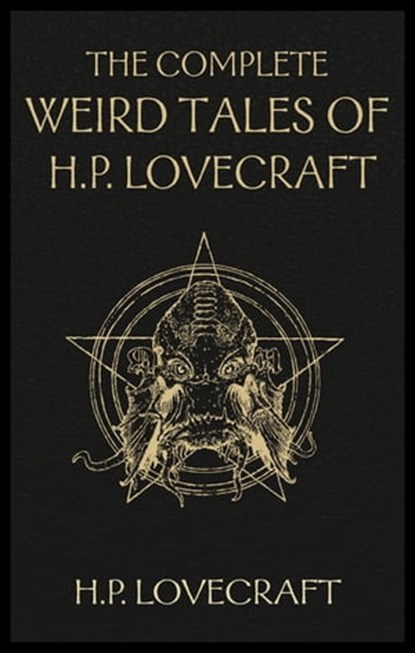 The Complete Weird Tales of H. P. Lovecraft, H.P. Lovecraft - Ebook - 9781473215320