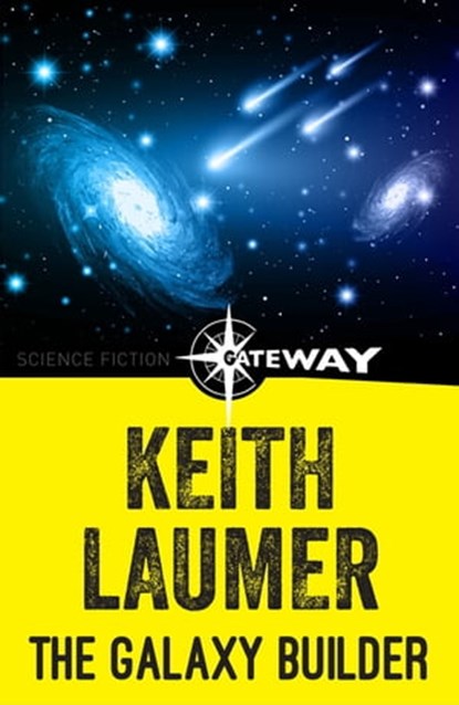 The Galaxy Builder, Keith Laumer - Ebook - 9781473215504