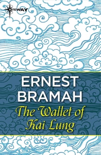 The Wallet of Kai Lung, Ernest Bramah - Ebook - 9781473216396