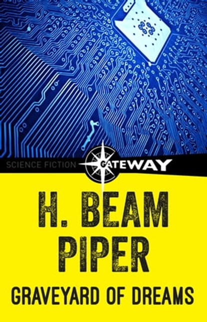 Graveyard of Dreams, H. Beam Piper - Ebook - 9781473216433