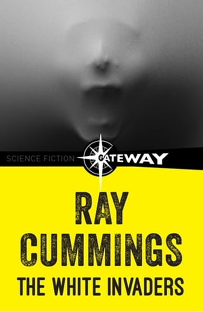 The White Invaders, Ray Cummings - Ebook - 9781473216587