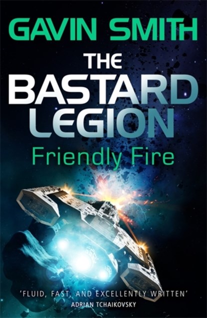 The Bastard Legion: Friendly Fire, Gavin G. Smith - Paperback - 9781473217270