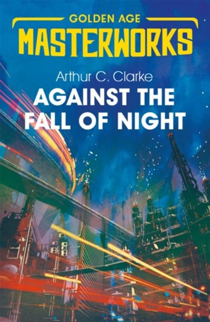 Against the Fall of Night, Sir Arthur C. Clarke - Paperback - 9781473222342