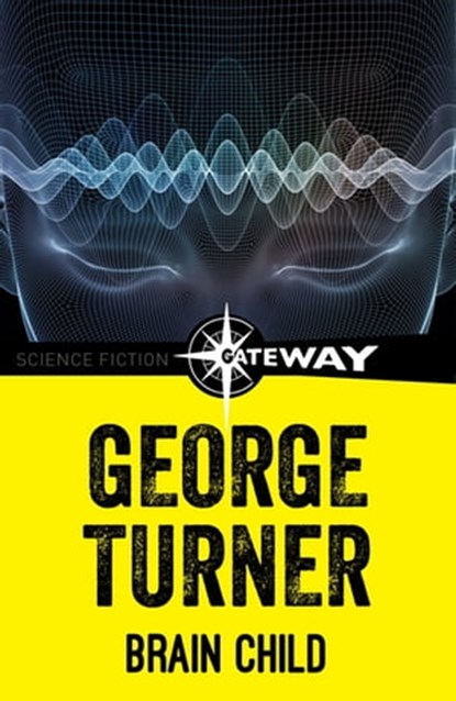 Brain Child, George Turner - Ebook - 9781473225053