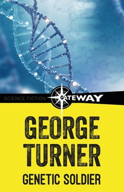 Genetic Soldier, George Turner - Ebook - 9781473225107
