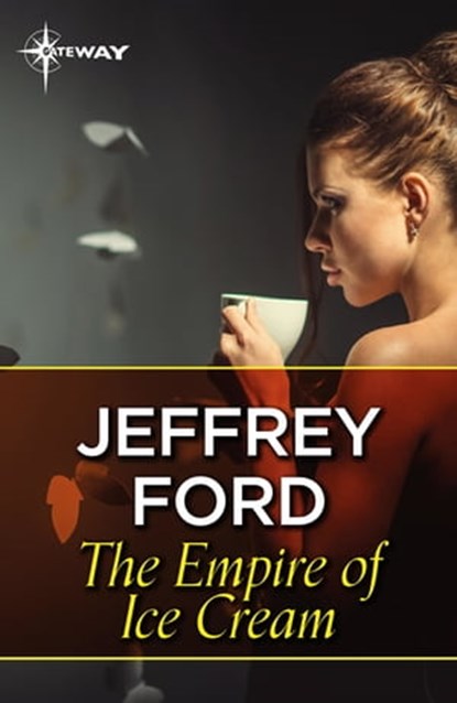 The Empire of Ice Cream, Jeffrey Ford - Ebook - 9781473226975