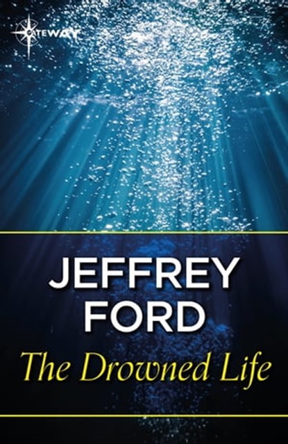The Drowned Life, Jeffrey Ford - Ebook - 9781473226982