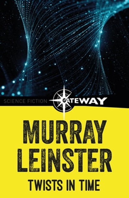 Twists in Time, Murray Leinster - Ebook - 9781473227347