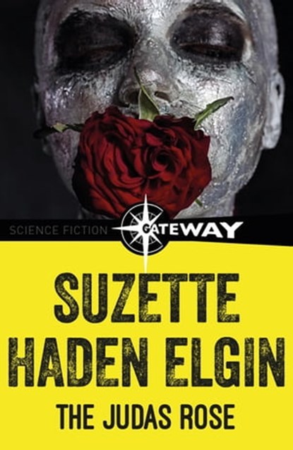 The Judas Rose, Suzette Haden Elgin - Ebook - 9781473227583