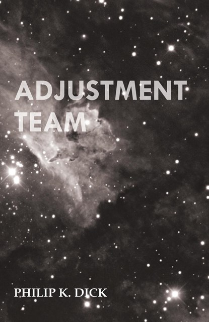 Adjustment Team, Philip K. Dick - Paperback - 9781473305540