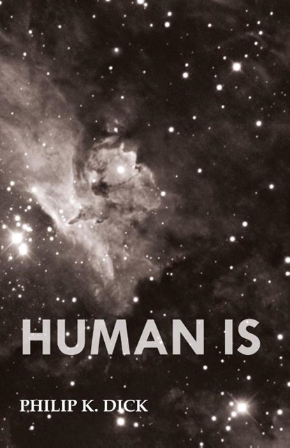 Human Is, Philip K. Dick - Paperback - 9781473305588
