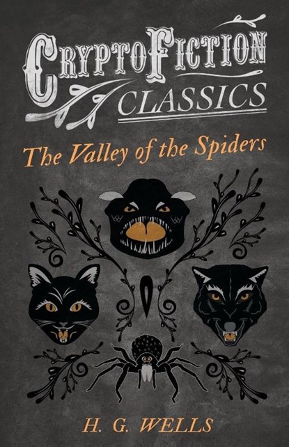 The Valley of the Spiders (Cryptofiction Classics), H. G. Wells - Paperback - 9781473307988
