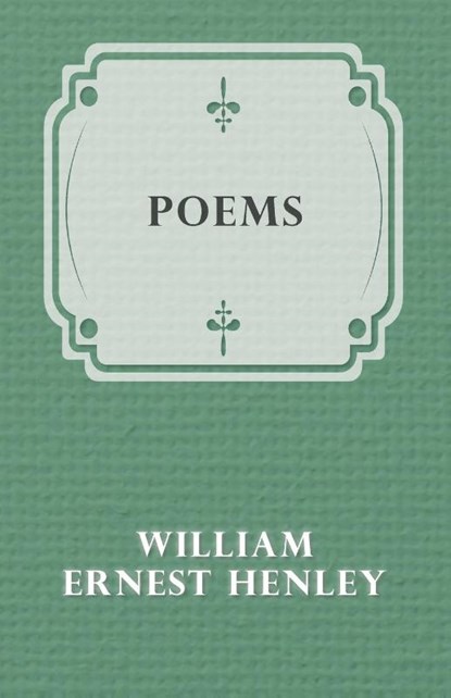 Poems, William Ernest Henley - Paperback - 9781473322462