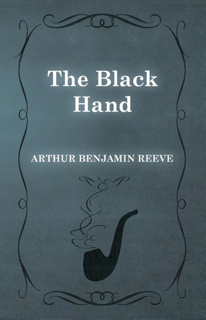 The Black Hand, Arthur Benjamin Reeve - Paperback - 9781473326156