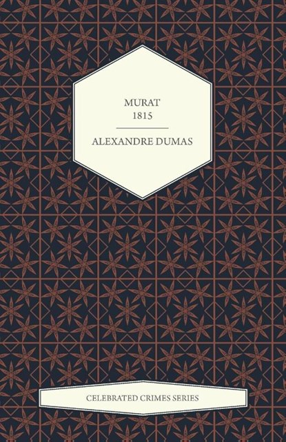 Murat - 1815 (Celebrated Crimes Series), Alexandre Dumas - Paperback - 9781473326699