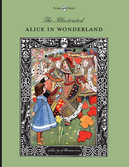 The Illustrated Alice in Wonderland (The Golden Age of Illustration Series), LEWIS (CHRIST CHURCH COLLEGE,  Oxford) Carroll - Paperback - 9781473327061