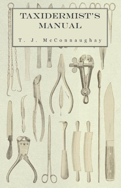 Taxidermist's Manual, T J McConnaughay - Paperback - 9781473327894