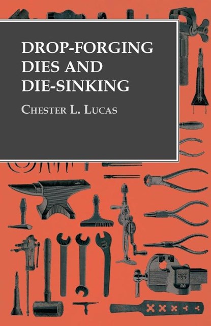 Drop-Forging Dies and Die-Sinking, Chester L. Lucas - Paperback - 9781473328655