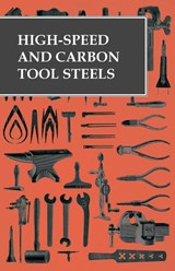 High-Speed and Carbon Tool Steels - Anon - 9781473328785