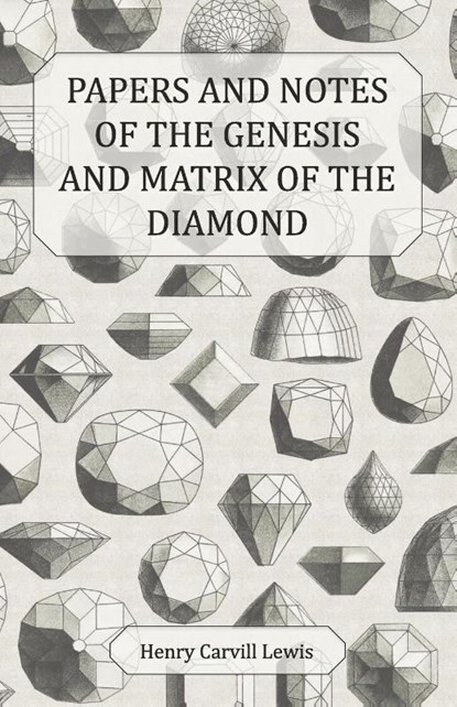Papers and Notes of the Genesis and Matrix of the Diamond, Henry Carvill Lewis - Paperback - 9781473328846