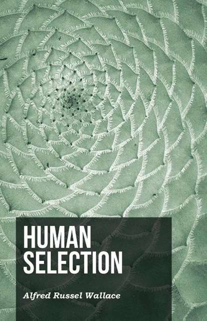 Human Selection, Alfred Russel Wallace - Paperback - 9781473329577