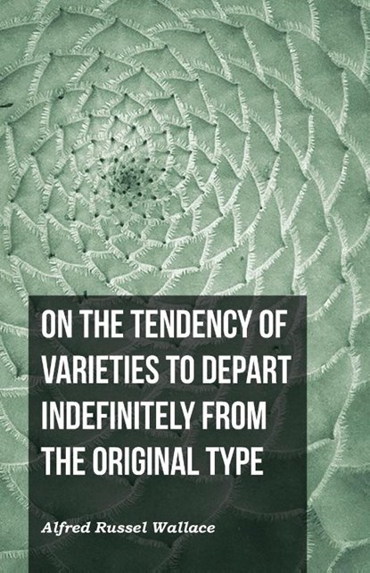 On the Tendency of Varieties to Depart Indefinitely From the Original Type, Alfred Russel Wallace - Paperback - 9781473329751