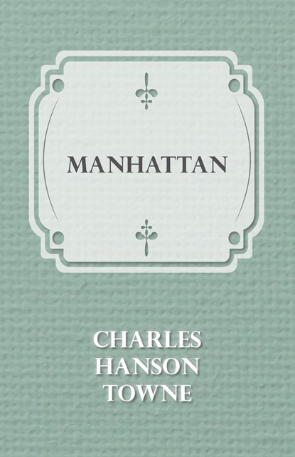 Manhattan, Charles Hanson Towne - Paperback - 9781473330498