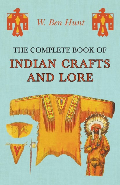 The Complete Book of Indian Crafts and Lore, W Ben Hunt - Paperback - 9781473331044
