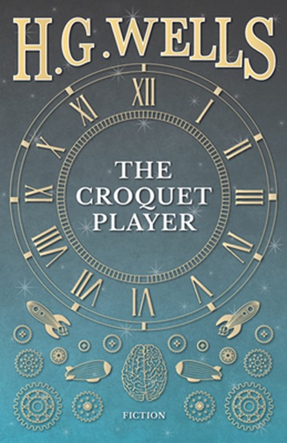 The Croquet Player, H G Wells - Paperback - 9781473333239