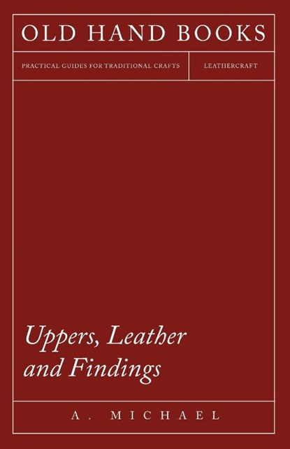 Uppers, Leather and Findings, A. Michael - Paperback - 9781473338159