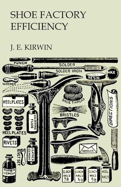 Shoe Factory Efficiency, J. E. Kirwin - Paperback - 9781473338241