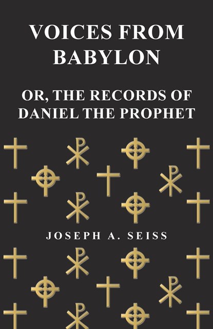 Voices from Babylon - Or, the Records of Daniel the Prophet, Joseph Augustus Seiss - Paperback - 9781473338388
