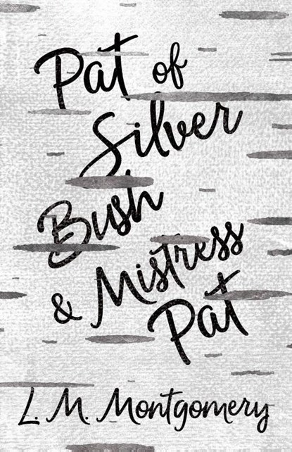 Pat of Silver Bush and Mistress Pat, L M Montgomery - Paperback - 9781473344785