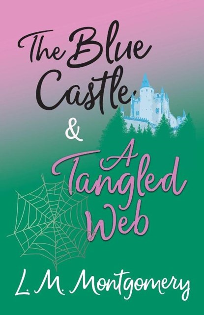 The Blue Castle and A Tangled Web, L. M. Montgomery - Paperback - 9781473344792