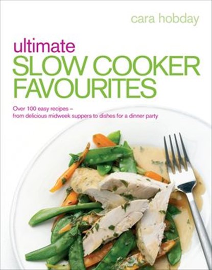 Ultimate Slow Cooker Favourites, Cara Hobday - Ebook - 9781473501256