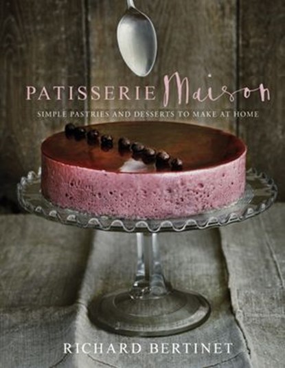 Patisserie Maison, Richard Bertinet - Ebook - 9781473501379