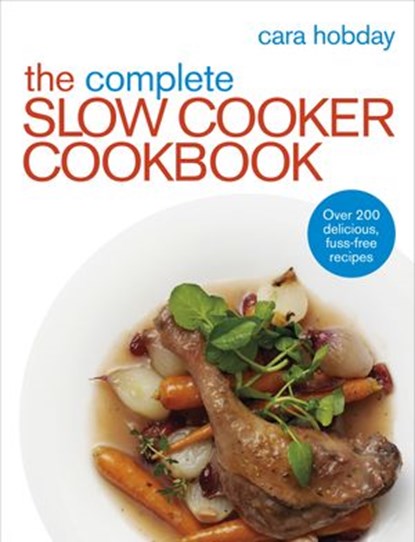 The Complete Slow Cooker Cookbook, Cara Hobday - Ebook - 9781473501805