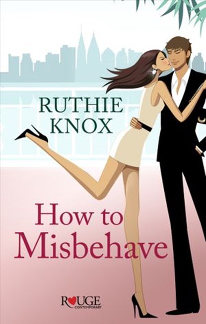 How to Misbehave: A Rouge Contemporary Romance, Ruthie Knox - Ebook - 9781473502369
